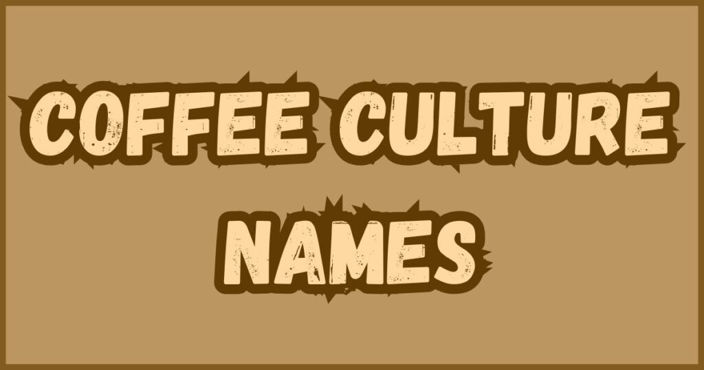 Coffee Culture Names