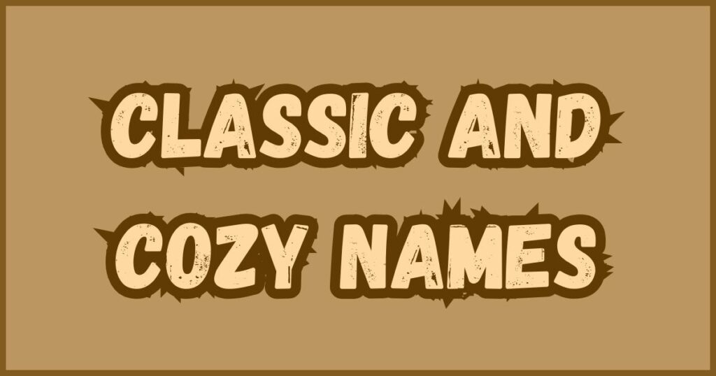 Classic and Cozy Names