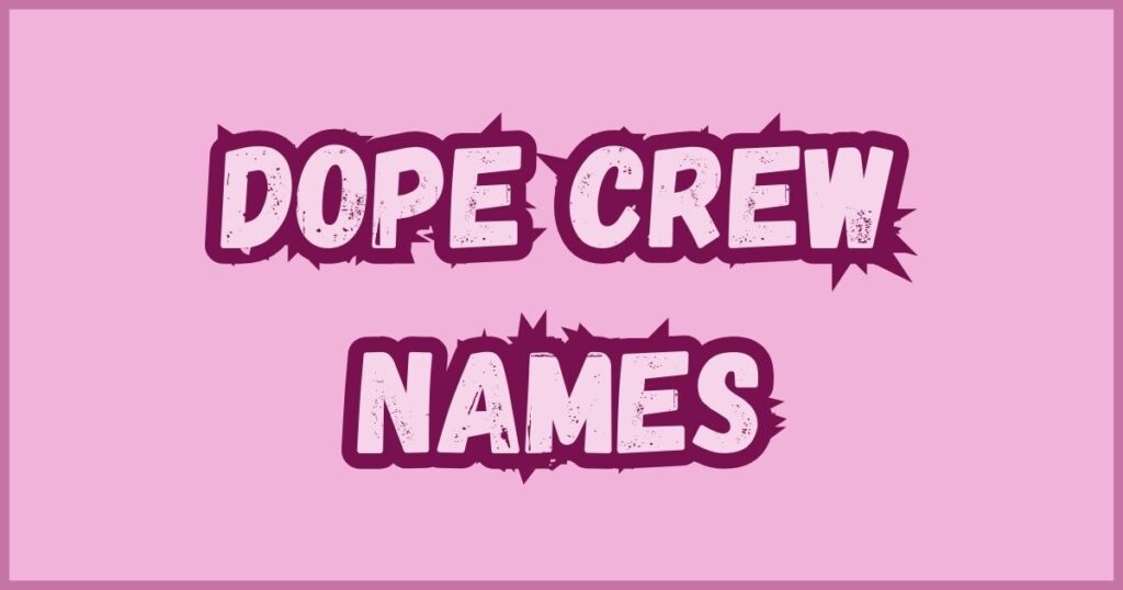 Dope Crew Names