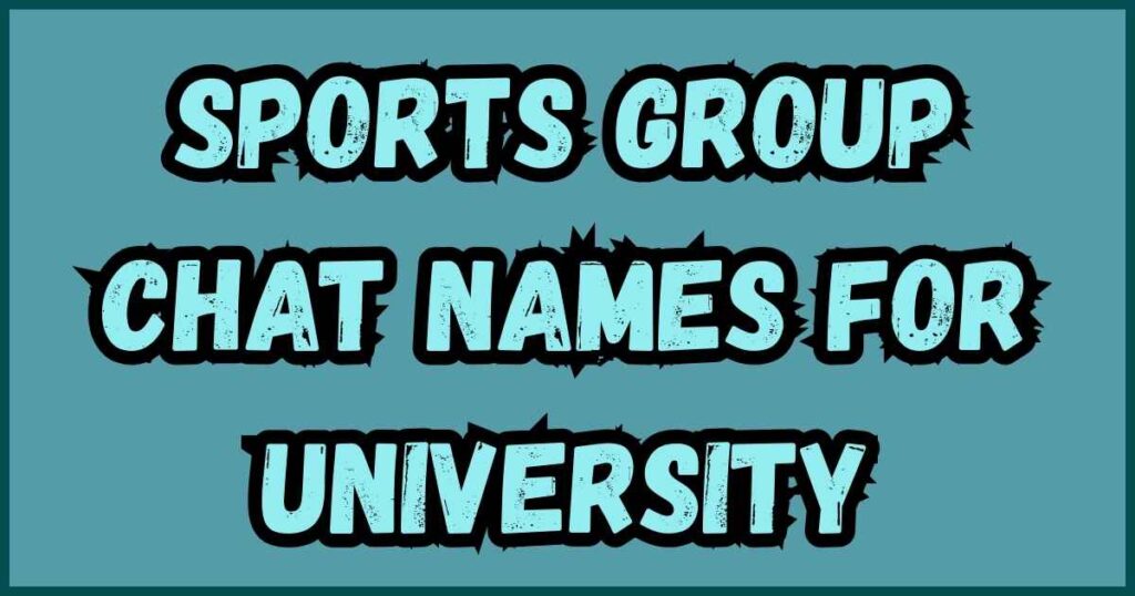 Sports Group Chat Names for University