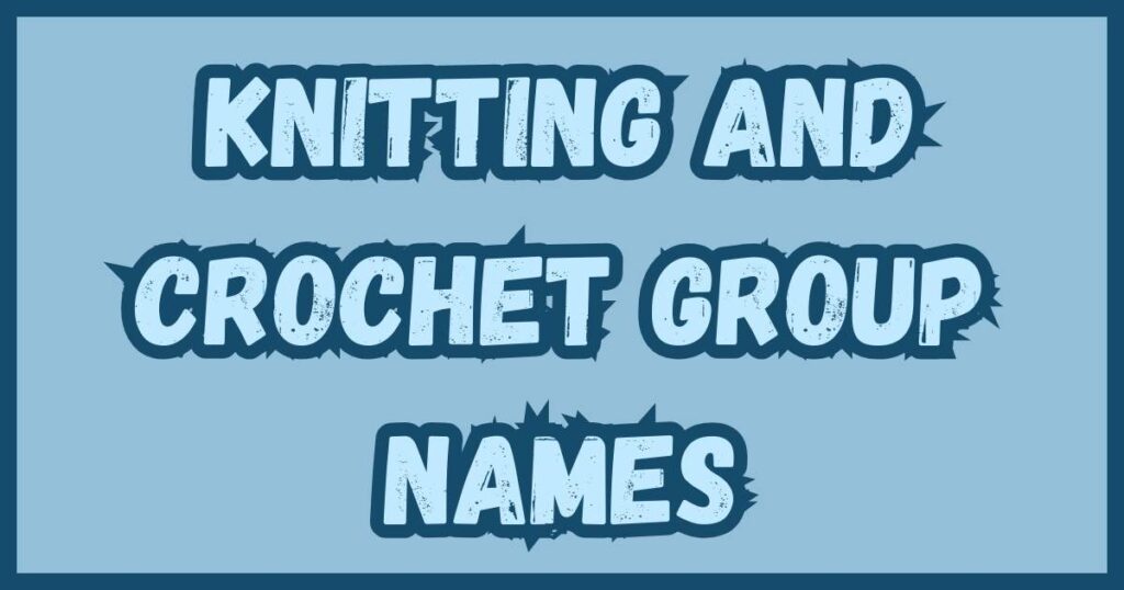 Knitting And Crochet Group Names