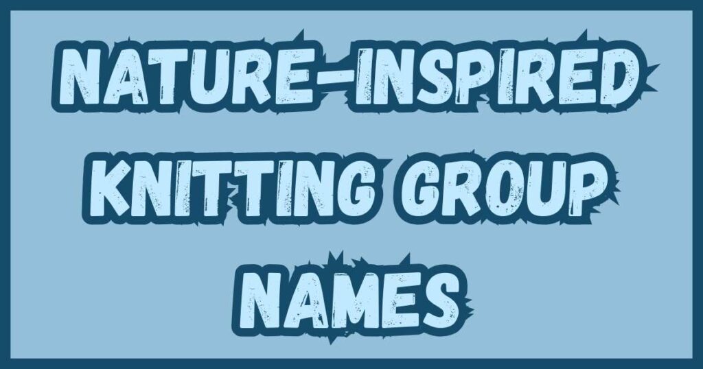 Nature-Inspired Knitting Group Names