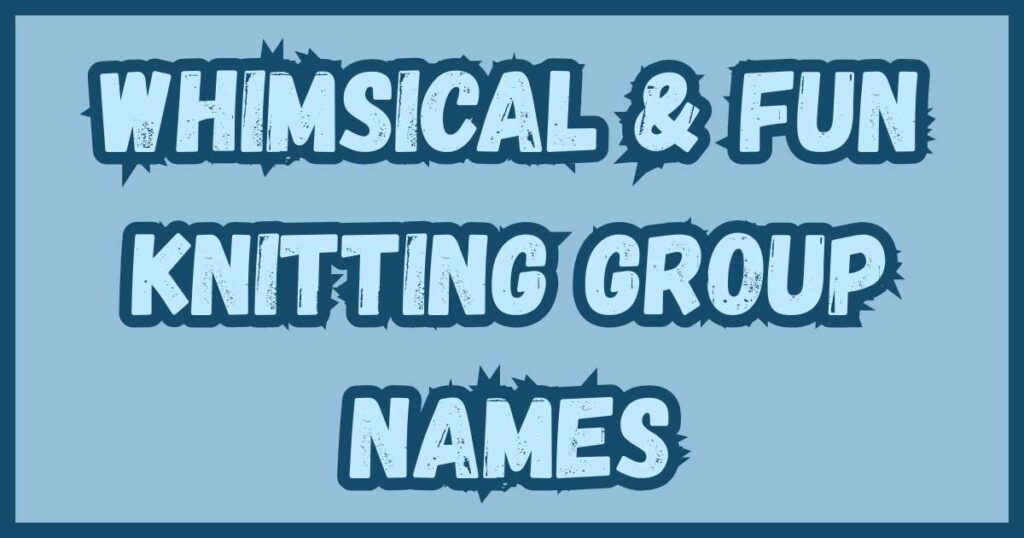 Whimsical & Fun Knitting Group Names