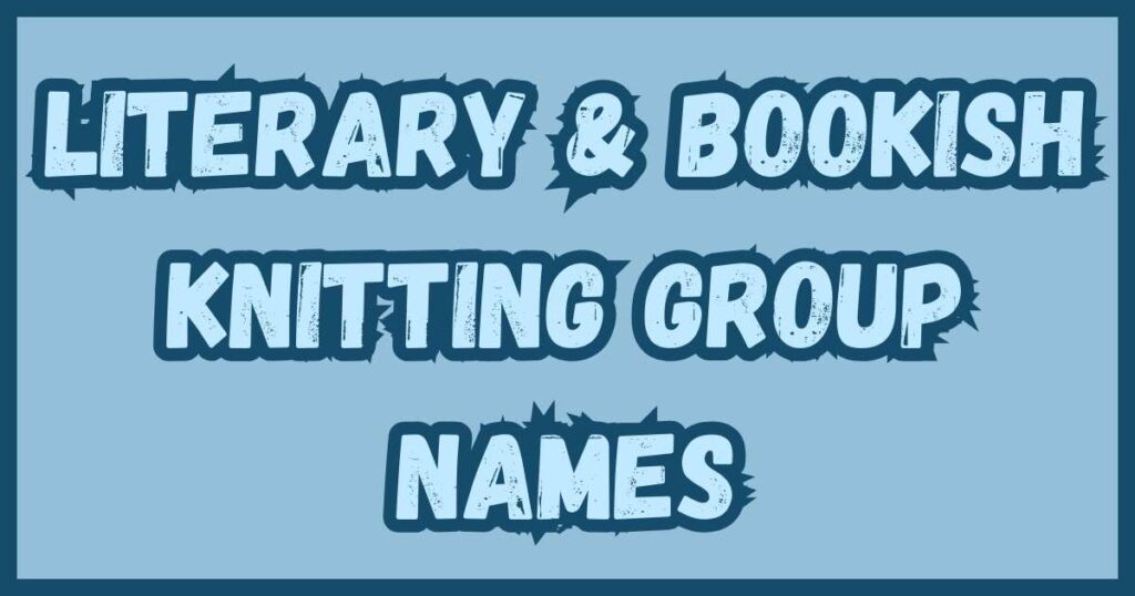 Literary & Bookish Knitting Group Names