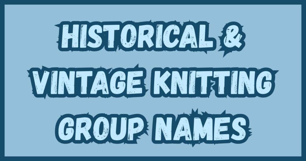 Historical & Vintage Knitting Group Names