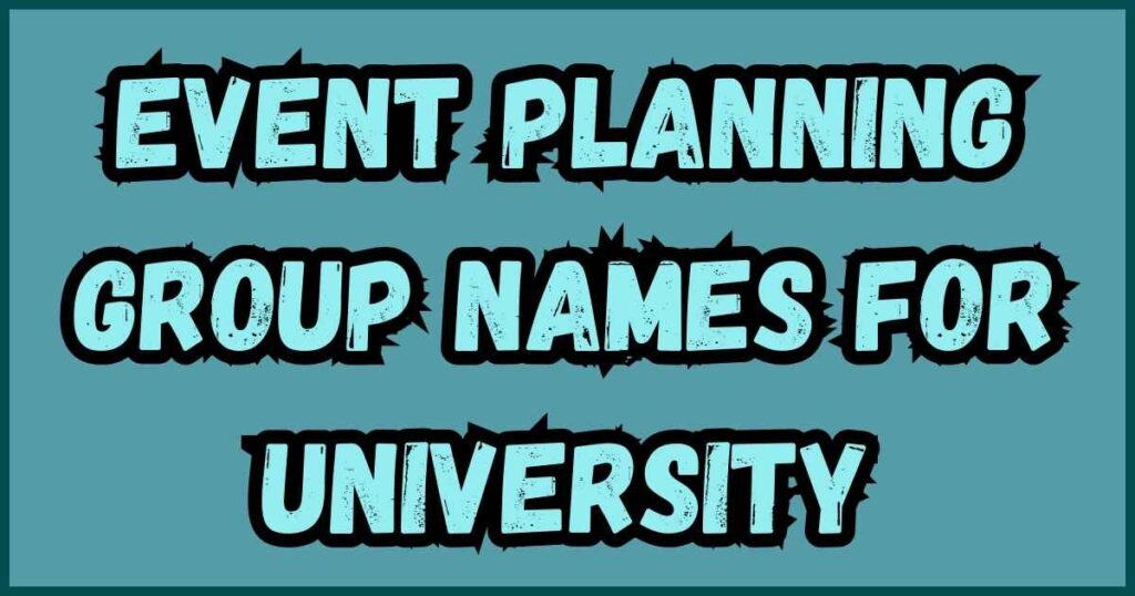 Event Planning Group Names for University