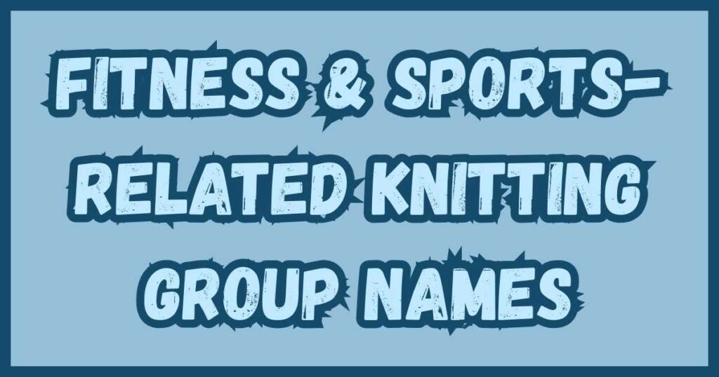 Fitness & Sports-Related Knitting Group Names