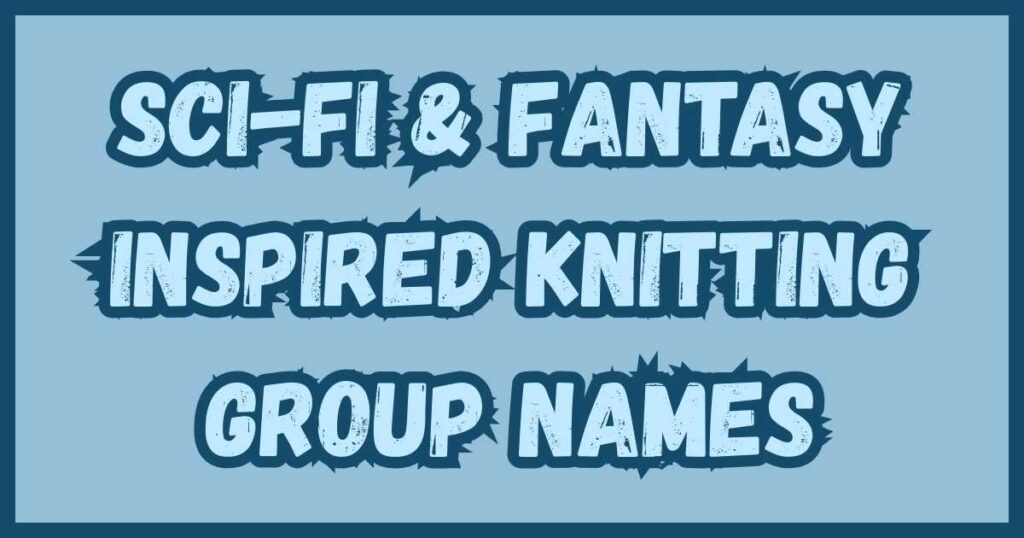 Sci-Fi & Fantasy Inspired Knitting Group Names