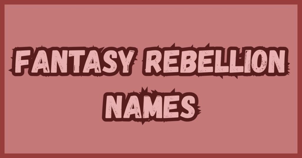Fantasy Rebellion Names