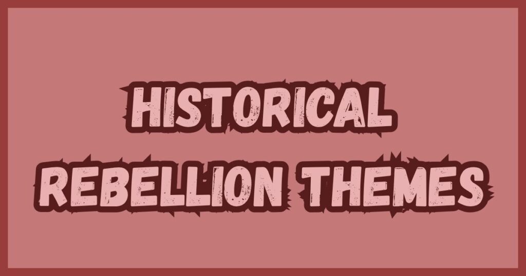 Historical Rebellion Themes