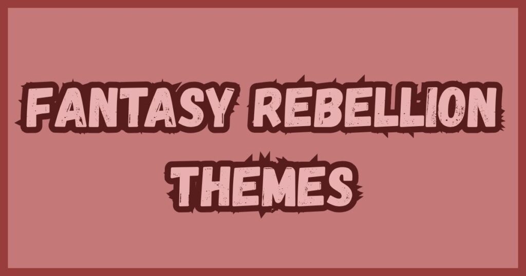 Fantasy Rebellion Themes