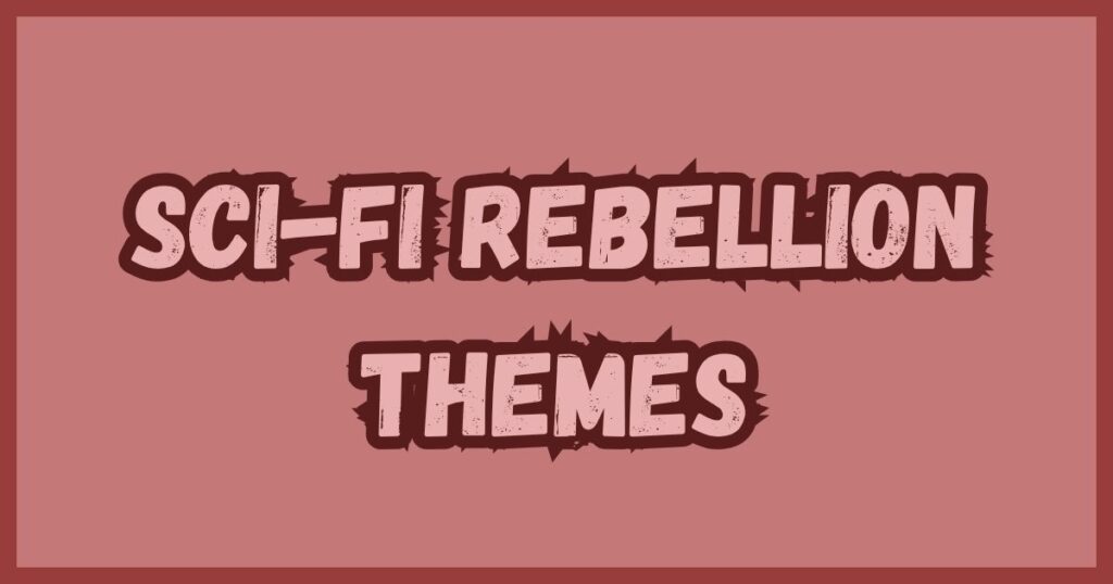 Sci-Fi Rebellion Themes