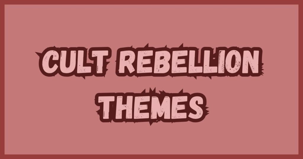 Cult Rebellion Themes