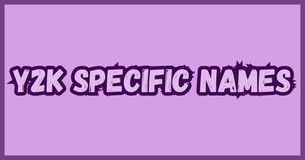Y2K specific Names