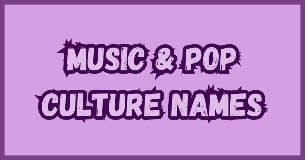 Music & Pop Culture Names