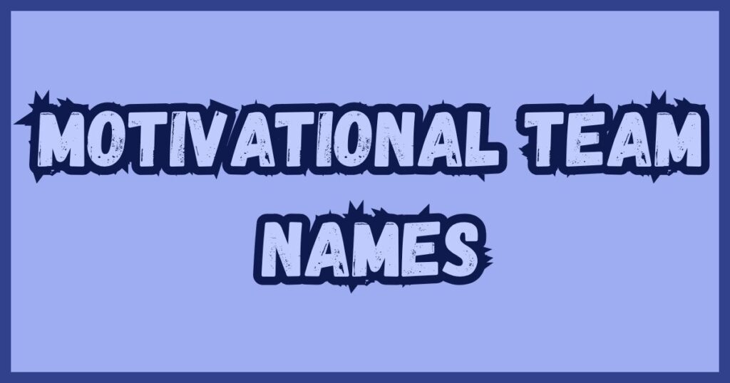 Motivational Team Names
