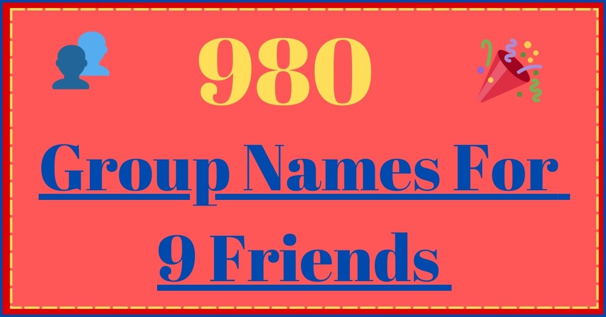 Group Names For 9 Friends